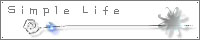 Simple Life�@�@�ɂȗl